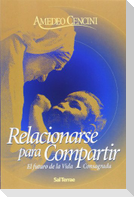 Relacionarse para compartir : el futuro de la vida consagrada