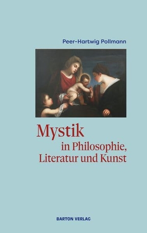 Pollmann, Peer-Hartwig. Mystik in Philosophie, Literatur und Kunst. Barton Verlag, 2026.