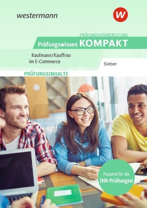 Sieber, Michael. Prüfungsvorbereitung Prüfungswissen KOMPAKT - Kaufmann/Kauffrau im E-Commerce. Westermann Berufl.Bildung, 2026.