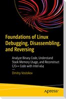 Foundations of Linux Debugging, Disassembling, and Reversing