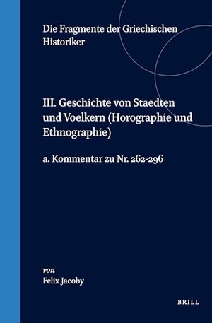Jacoby. III. Geschichte Von Staedten Und Voelkern (Horographie Und Ethnographie), A. Kommentar Zu Nr. 262-296. Brill, 1995.