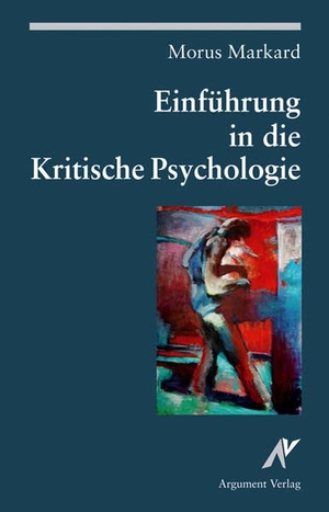 Markard, Morus. Einführung in die Kritische Psychologie - Grundlagen, Methoden und Problemfelder marxistischer Subjektwissenschaft. Argument- Verlag GmbH, 2009.