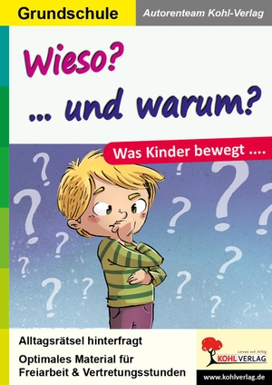  Autorenteam Kohl-Verlag. Wieso, Weshalb, Warum? - Was Kinder bewegt .... KOHL VERLAG Der Verlag mit dem Baum, 2019.