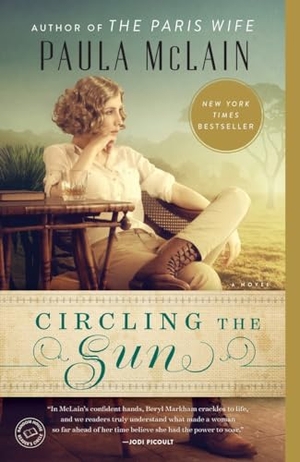 McLain, Paula. Circling the Sun - A Novel. Random House LLC US, 2016.