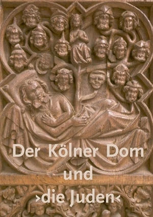 Lauer, Rolf / Bernd Wacker (Hrsg.). Der Kölner Dom und >die Juden<. Kölner Domverlag e. V., 2018.