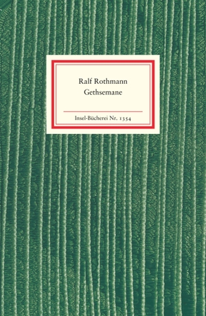 Ralf Rothmann. Gethsemane. Insel Verlag, 2012.
