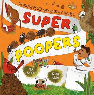 Woolf, Alex. Super Poopers. Little Tiger Press Group, 2023.