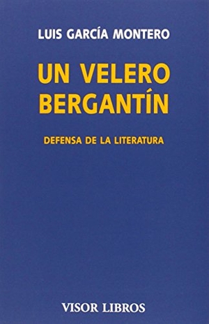 García Montero, Luis. Un velero bergantín : defensa de la literatura. Visor libros, S.L., 2014.