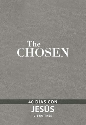Jenkins, Amanda / Hendricks, Kristen et al. The Chosen - Libro Tres - 40 Días Con Jesús. Broadstreet Publishing, 2023.