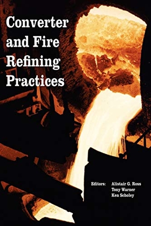Ross / Scholey, Ken et al. Converter and Fire Refining Practices. Wiley, 2005.