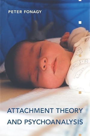 Fonagy, Peter. Attachment Theory and Psychoanalysis. Other Press, 2001.