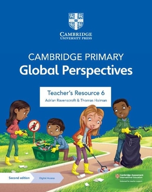 Ravenscroft, Adrian / Thomas Holman. Cambridge Primary Global Perspectives Teacher's Resource 6 with Digital Access. Cambridge University Press, 2024.