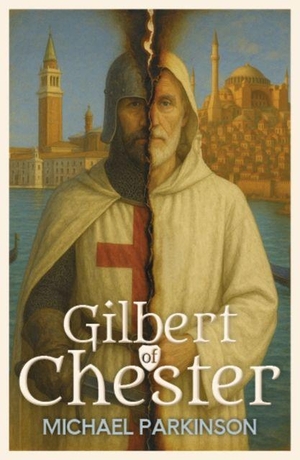 Parkinson, Michael. Gilbert of Chester. The Conrad Press, 2025.