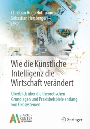Hoffmann, Christian Hugo / Sebastian Hersberger (Hrsg.). Wie die Künstliche Intelligenz die Wirtschaft verändert - Überblick über die theoretischen Grundlagen und Praxisbeispiele entlang von Ökosystemen. Springer, 2025.