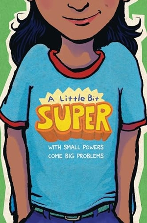 Schmidt, Gary D / Park, Linda Sue et al. A Little Bit Super - With Small Powers Come Big Problems. HarperCollins, 2024.