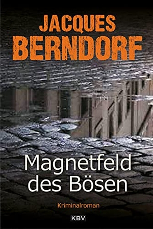 Berndorf, Jacques. Magnetfeld des Bösen. KBV Verlags-und Medienges, 2016.