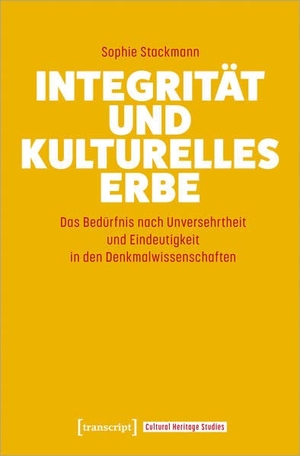 Stackmann, Sophie. Integrität und kulturelles Erbe - Das Bedürfnis nach Unversehrtheit und Eindeutigkeit in den Denkmalwissenschaften. Transcript Verlag, 2022.