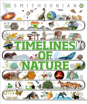 Dk. Timelines of Nature - Discover the Secret Stories of Our Ever-Changing Natural World. DK Publishing (Dorling Kindersley), 2023.