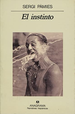 Cohen, Marcelo / Sergi Pàmies. El instinto. Editorial Anagrama S.A., 1994.