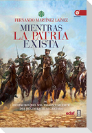Mientras la patria exista : Centauros del sol : pasión y muerte del Regimiento Alcántara