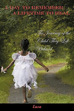 Easa. A Day to Remember, a Lifetime to Heal. AuthorHouse, 2010.