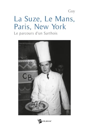 Guy. La Suze, Le Mans, Paris, New-York. Edilivre, 2025.