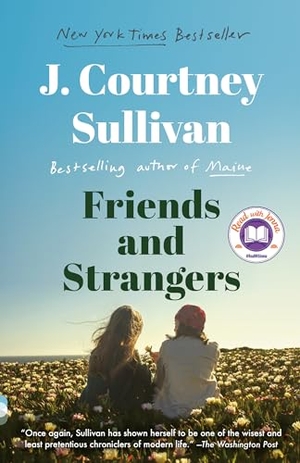 Sullivan, J. Courtney. Friends and Strangers - A Read with Jenna Pick: A novel. Random House, 2021.