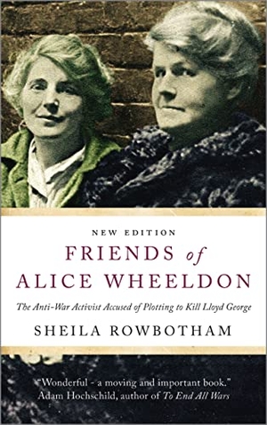 Rowbotham, Sheila. Friends of Alice Wheeldon - The Anti-War Activist Accused of Plotting to Kill Lloyd George. Pluto Books Ltd, 2015.