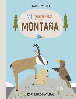 Rodríguez López, L. / Katrin Wiehle. Mi pequeña montaña. Lóguez Ediciones, 2017.