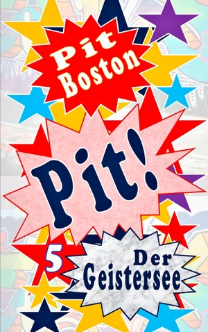 Boston, Pit. Pit! - Der Geistersee. Books on Demand, 2017.