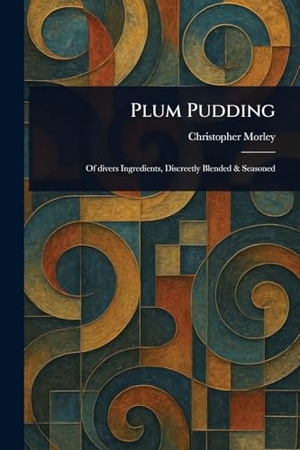 Morley, Christopher. Plum Pudding. Creative Media Partners, LLC, 2025.