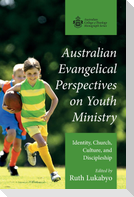 Australian Evangelical Perspectives on Youth Ministry
