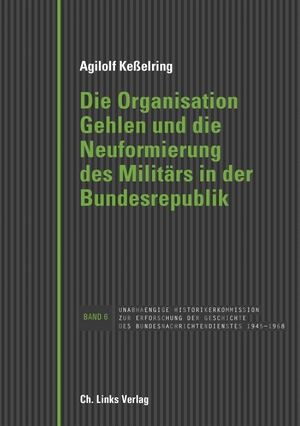 Keßelring, Agilolf. Die Organisation Gehlen und die Neuformierung des Militärs in der Bundesrepublik. Christoph Links Verlag, 2017.