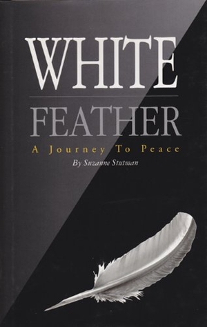 Stutman, Suzanne. White Feather: A Journey to Peace. MEDICAL MANOR BOOKS, 2004.