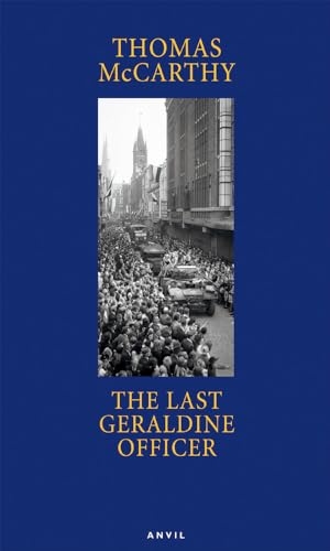 Mccarthy, Thomas. Last Geraldine Officer. Carcanet Press, 2010.