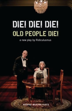 Haynes, Jon / David Woods. Die! Die! Die! Old People Die!. Bloomsbury Publishing PLC, 2019.