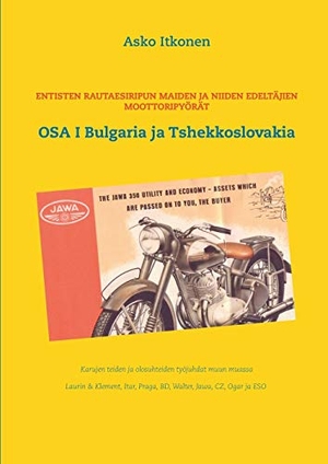 Itkonen, Asko. Entisten rautaesiripun maiden ja niiden edeltäjien moottoripyörät - OSA I Bulgaria ja Tshekkoslovakia. Books on Demand, 2018.
