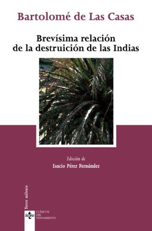 Bartolomé De Las Casas. Brevísima relación de la destruicción de las Indias. Editorial Tecnos, 2008.