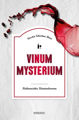 Henn, Carsten Sebastian. Vinum Mysterium - Kulinarischer Kriminalroman. Emons Verlag, 2019.