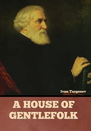 Turgenev, Ivan. A House of Gentlefolk. Bibliotech Press, 2022.