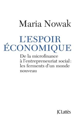 Nowak-M. L'espoir économique. Editions Jc Lattes, 2018.