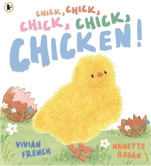 French, Vivian. Chick, Chick, Chick, Chick, Chicken!. Walker Books Ltd, 2026.