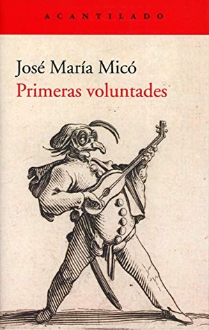 Micó, José María. Primeras voluntades. Acantilado, 2020.