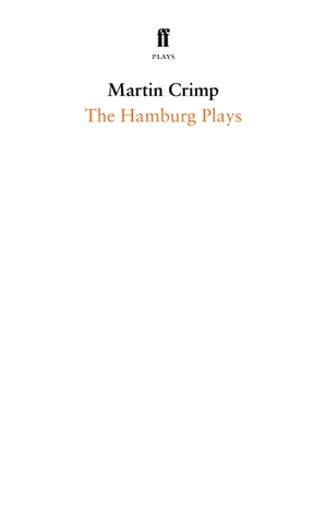 Crimp, Martin. The Hamburg Plays. Faber and Faber, 2019.
