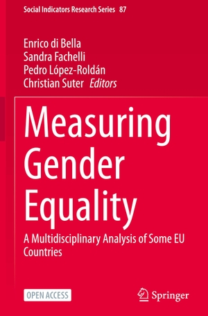 Di Bella, Enrico / Christian Suter et al (Hrsg.). Measuring Gender Equality - A Multidisciplinary Analysis of Some EU Countries. Springer International Publishing, 2023.