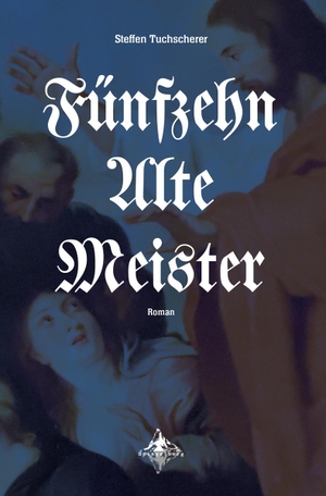 Tuchscherer, Steffen. Fünfzehn Alte Meister. Spiegelberg Verlag, 2023.