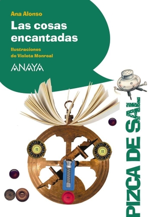 Alonso, Ana. Las cosas encantadas. Anaya Educación, 2019.