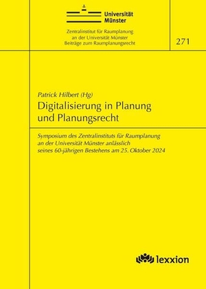 Hilbert, Patrick (Hrsg.). Digitalisierung in Planung und Planungsrecht - - Symposium des Zentralinstitut für Raumplanung an der Universität Münster am 25. Oktober 2024. Lexxion Verlag, 2026.