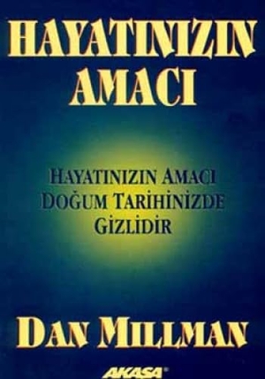Millman, Dan. Hayatinizin Amaci. Akasa Yayinlari, 2019.