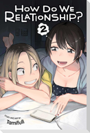 How Do We Relationship?, Vol. 2